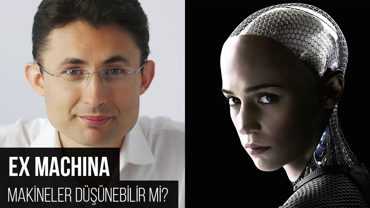 Ex Machina ya da Makineler Düşünebilir mi?