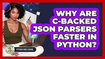 Why Are C-backed JSON Parsers Faster In Python? - Python Code School
