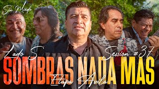 Video thumbnail of "SOMBRAS NADA MAS (ETAPA AVILA) - SESSION #37 (SIN MIEDO : LADO "S")"