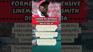 🏈 Aldon Smith Dies at 36