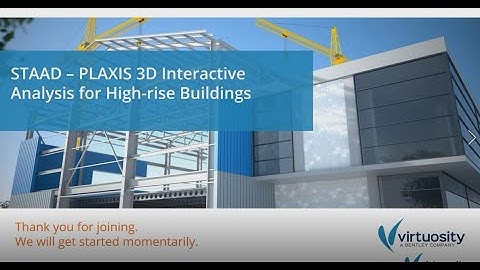 Webinar: STAAD - PLAXIS 3D Interactive Analysis for High-rise Buildings