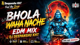 BHOLA WAHA NACHE EDM MIX DJ DEEPANSHU KHT