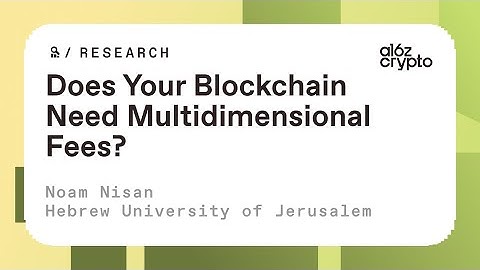 Does your blockchain need multidimensional fees? with Noam Nisan | a16z crypto research talks
