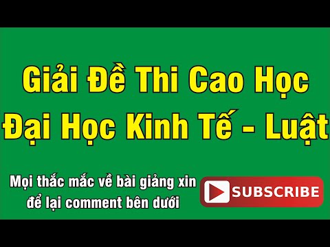 Video [GIẢI ĐỀ THI TUYỂN SINH THẠC SĨ - TOÁN KINH TẾ] ĐỀ 8 -... - youtube