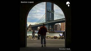 Gaston Lopez - Brooklyn Walk (Original Mix)