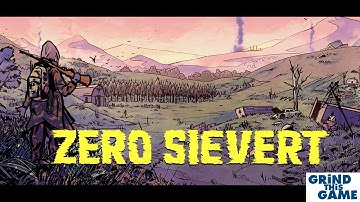 ZERO Sievert First Look - Punishingly Fun