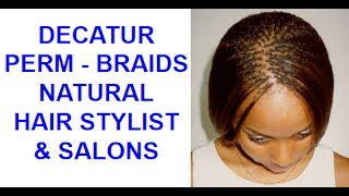 Decatur Georgia Black Natural Perm Hair Salons and Braiding Stylist