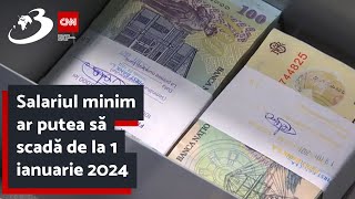 Salariul minim ar putea să scadă de la 1 ianuarie 2024. Scenariile discutate de Guvern