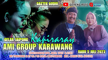 🔴 LIVE  GELAR JAIPONG AMI GROUP KAPIRARAY KARWANG  ll 5  JULI 2023  PART MALA M
