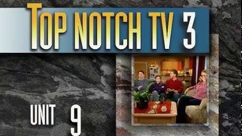 Top Notch TV 3 Unit 9 Scene 1