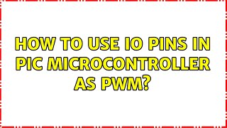 How to use IO pins in PIC microcontroller as PWM (3 Solutions!!)