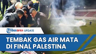 HEBOH Insiden Tentara Israel Tembak Gas Air Mata di Final Piala Palestina, FIFA Hanya Bungkam