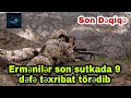 TƏCİLİ! Ermənilər son sutkada 9 dəfə təxribat törədib/ Son xəbərlər 2022