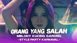 Dj Orang Yang Salah x Melody Kucing Garong Viral Tiktok || Style Party Karnaval || Dj Petho 