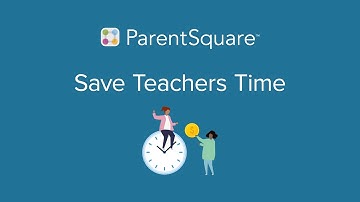 Save Teachers Time | ParentSquare Webinar