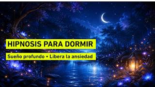 Hipnosis para dormir profundamente 😴 Relaja tu mente y libérate de la ansiedad nocturna