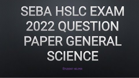 SEBA HSLC Exam 2022 Question paper GENERAL SCIENCE
