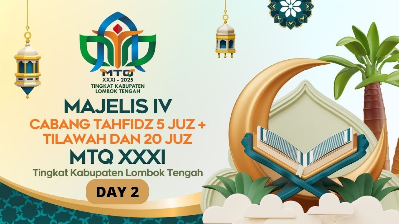 MAJELIS IV (DAY 2) CABANG TAHFIDZ 5 JUZ + TILAWAH DAN 20 JUZ MTQ XXXI TINGKAT KAB. LOMBOK TENGAH