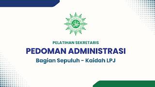 Pelatihan Sekretaris (Buku Pedoman Administrasi) - Bagian 10: Kaidah Pembuatan LPJ Pelatihan Sekretaris (Buku Pedoman Administrasi) - Bagian 10: Kaidah Pembuatan LPJ
