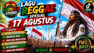 LAGU REGGAE SPESIAL 17 AGUSTUS 🇮🇩 | FULL BASS | LAGU KEMERDEKAAN INDONESIA 2026