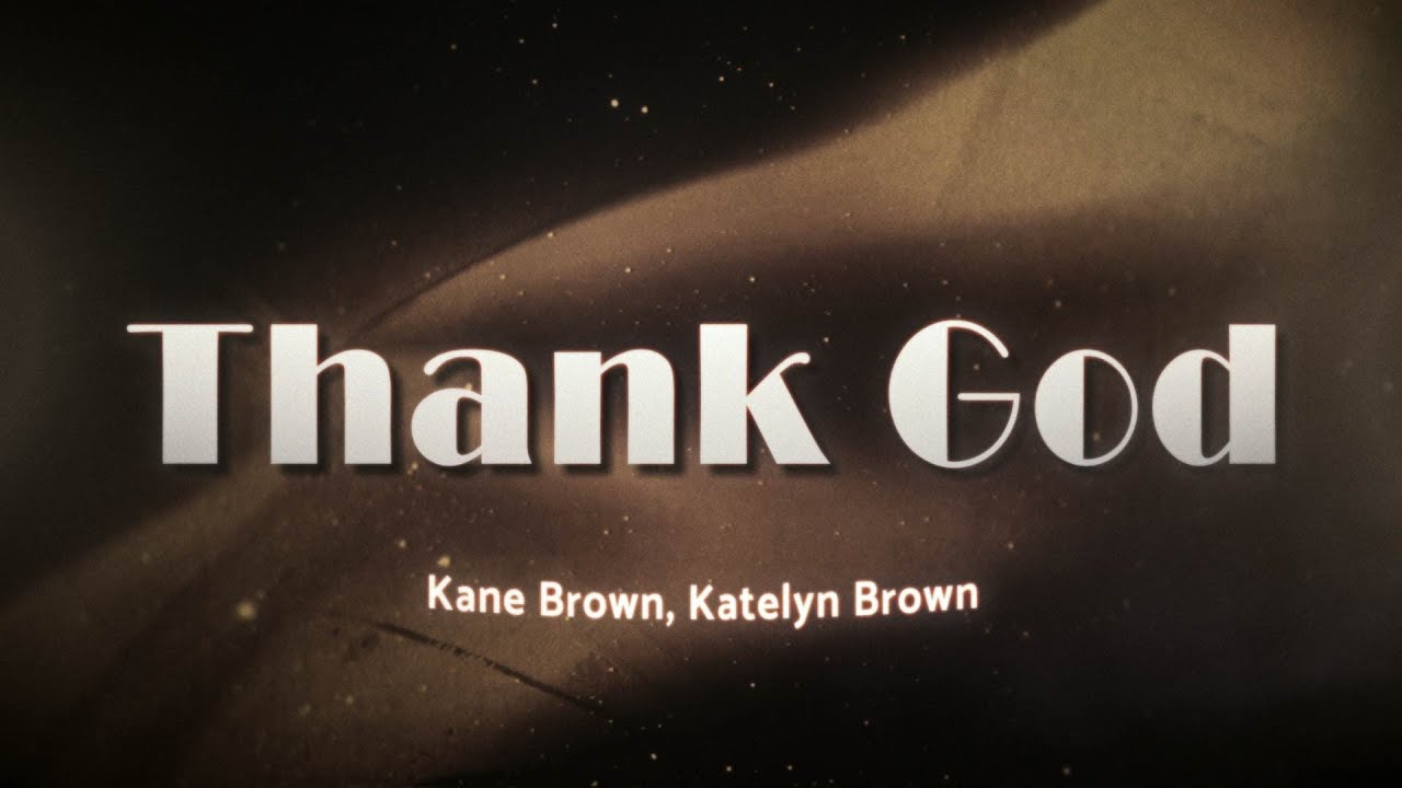 Kane Brown, Katelyn Brown - Thank God 💍 (Lyrics)