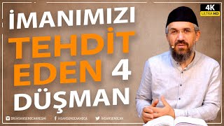 İmanımızı Tehdit Eden 4 Düşman l İhsan Şenocak