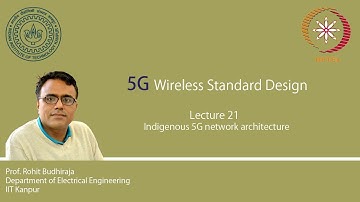 Lecture 21 : Indigenous 5G network architecture