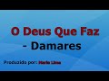 O Deus Que Faz - Damares voz e letra