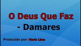 Video thumbnail of "O Deus Que Faz - Damares voz e letra"