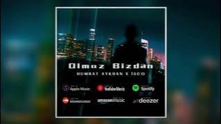 Humbat Aykhan & İsco - Olmaz Bizdən(prod by. Noyabr Beats)