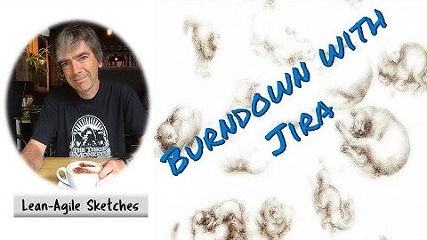 Agile #9: Understanding Burndown (using Jira)