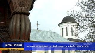Praznicul Izvorului Tămăduirii La Mănăstirea Nucet Din Județul Dâmbovița