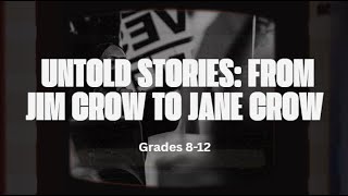 Famous Untold Stories: From Jim Crow to Jane Crow | Black History Uncovered (Grades 8–12) Profile