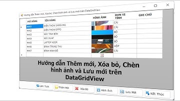 Visual Studio C#: Hướng dẫn Thêm mới, Xóa bỏ, Chèn hình ảnh và Lưu mới trên DataGridView.