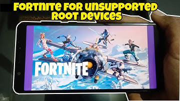 [ROOT] Fortnite for Unsupported Android Devices (Tutorial)