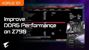 Quick Guide to Improve DDR5 Performance on AORUS Z790 Motherboards | AORUS 101