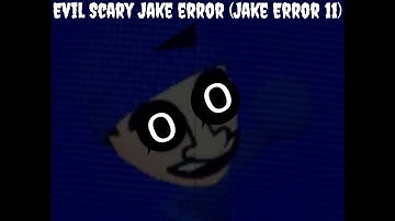 Evil Scary Jake Error (Jake Error 11)