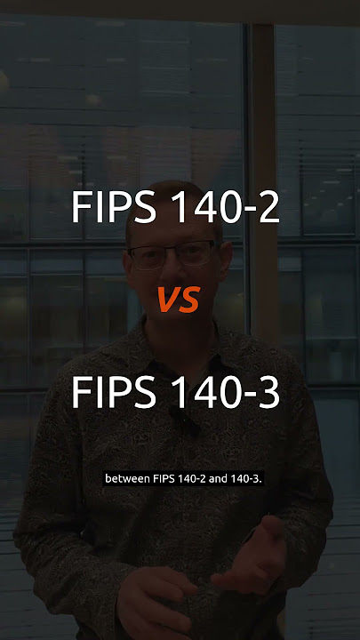 FIPS 140-2 vs. 140-3 - What are some of the key differences?