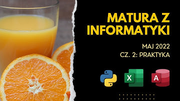 Matura MAJ 2022 | INFORMATYKA 💻 | Cz. 2: Praktyka (Python, Excel, Access)