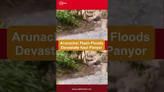 Flash Floods Devastate Arunachal Pradesh's Keyi Panyor District