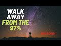 Walk away from the 97  and join the elite  jim rohn motivation