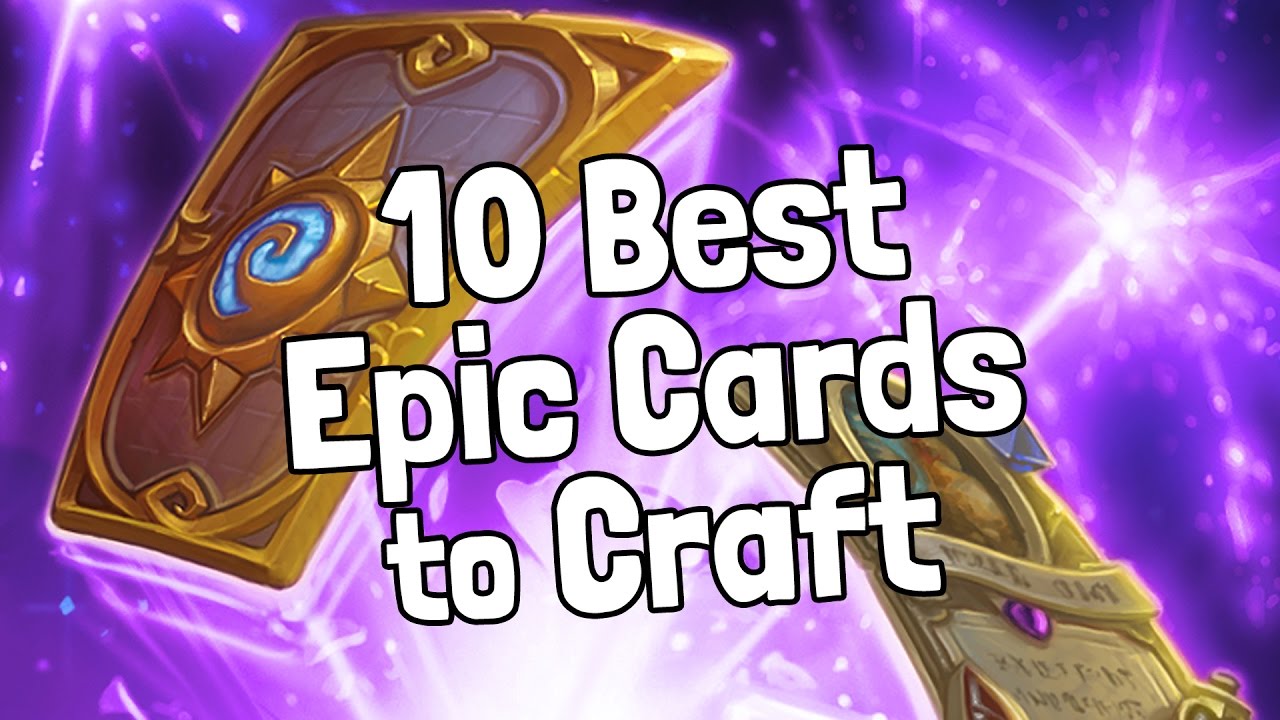 The 10 Best Epic Cards to Craft [v4] - Hearthstone - YouTube