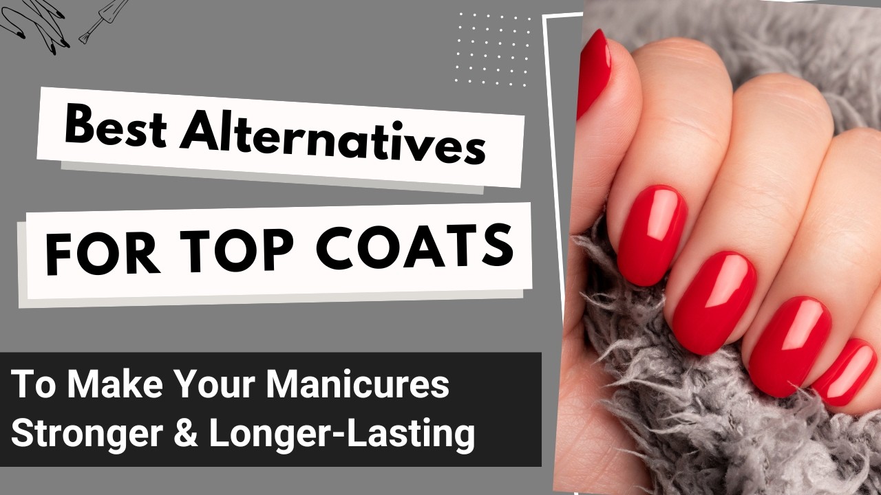 3 Alternatives to Top Coats That Will Last Longer