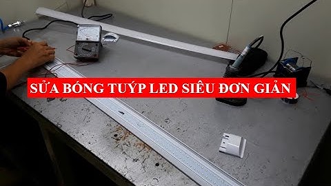 SỬA BÓNG TUÝP LED 1M2(KÊNH ĐIỆN TỬ SÁNG TẠO)