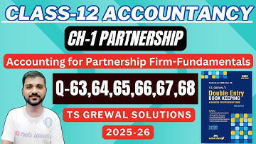 CH-1 ACCOUNTING FOR PARTNERSHIP FIRMS FUNDAMENTALS |CLASS 12 ACCOUNTS| Q-63,64,65,66,67,68|TS GREWAL