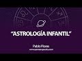 Pablo Flores - La Construcción del Ego y la Astrología Infantil - 2º Congreso Astrología Chile