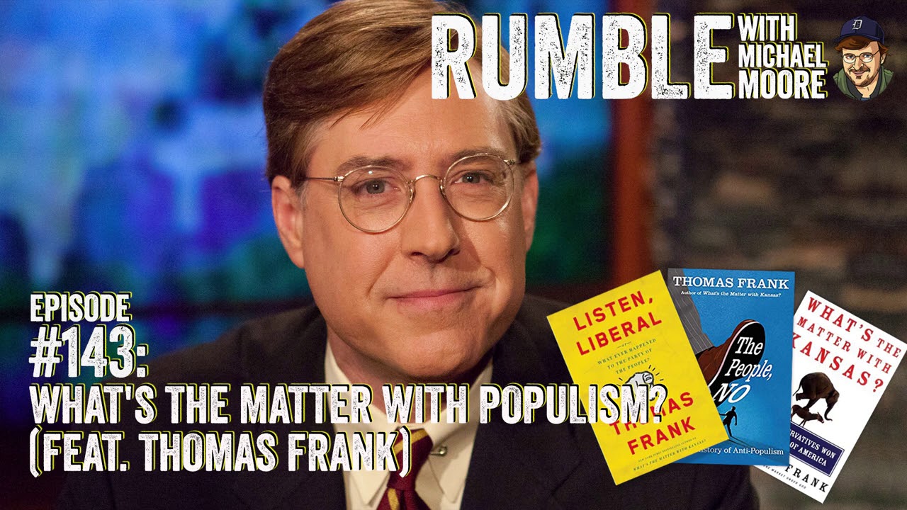 Ep. 143: What's The Matter With Populism? (feat. Thomas Frank) (2020)