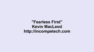 Kevin Macleod  Fearless First