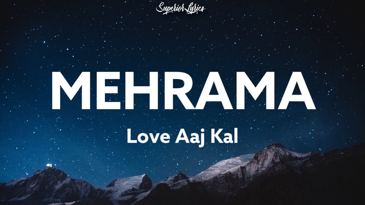 Mehrama Lyrics - Love Aaj Kal Ft. Darshan Raval, Antara | Kartik | Sara | Pritam