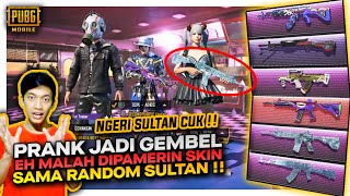 NYAMAR JADI GEMBEL EH MALAH DIPAMERIN SKIN SAMA RANDOM SULTAN , LANGSUNG PAMERIN BALIK - PUBG MOBILE